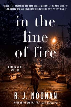 In the Line of Fire: A Laura Mori Mystery de R. J. Noonan