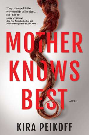 Mother Knows Best: A Novel of Suspense de Kira Peikoff