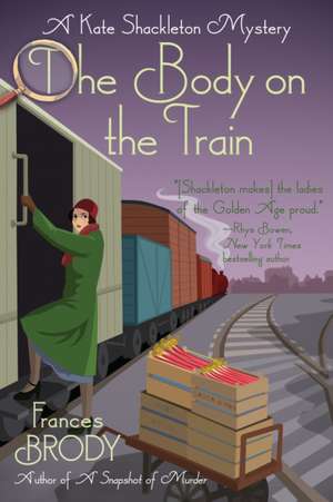 The Body on the Train: A Kate Shackleton Mystery de Frances Brody