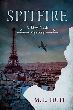 Spitfire: A Livy Nash Mystery de M. L. Huie