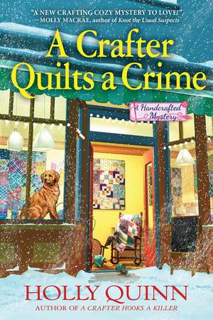 A Crafter Quilts a Crime: A Handcrafted Mystery de Holly Quinn