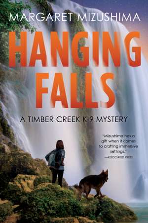 Hanging Falls: A Timber Creek K-9 Mystery de Margaret Mizushima