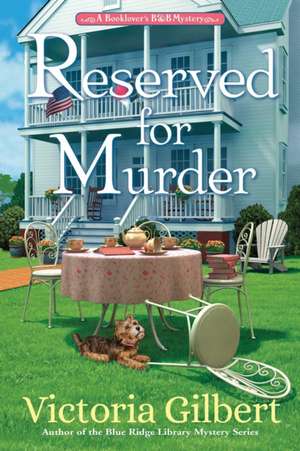 Reserved for Murder: A Book Lover's B&B Mystery de Victoria Gilbert