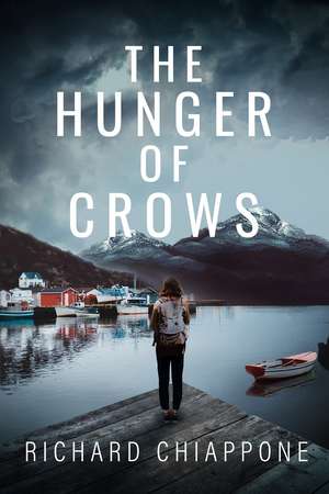 The Hunger of Crows: A Novel de Richard Chiappone