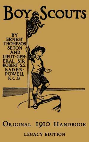 The Boy Scouts Original 1910 Handbook de Ernest Thompson Seton