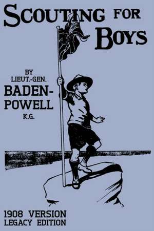 Scouting For Boys 1908 Version (Legacy Edition) de Robert Baden-Powell