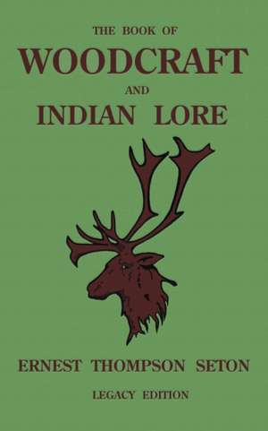 The Book Of Woodcraft And Indian Lore (Legacy Edition) de Ernest Thompson Seton