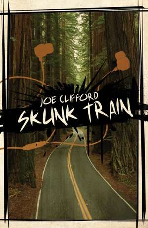 Skunk Train de Joe Clifford