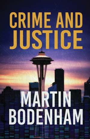 Crime and Justice de Martin Bodenham