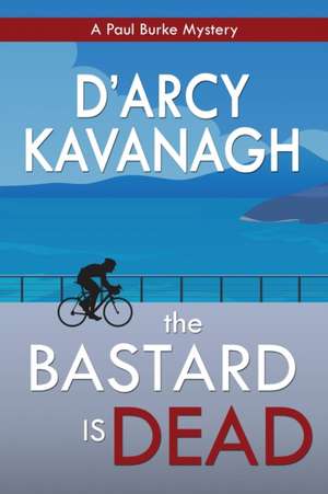 The Bastard Is Dead de D'Arcy Kavanagh