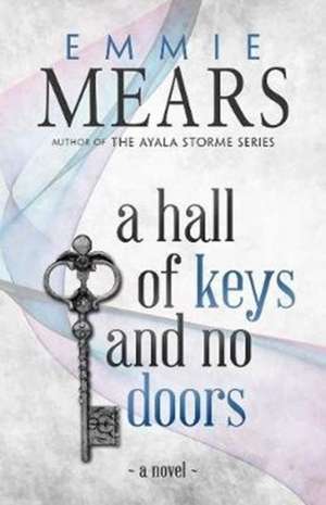 A Hall of Keys and No Doors de Emmie Mears