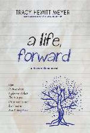 A Life, Forward de Tracy Hewitt Meyer