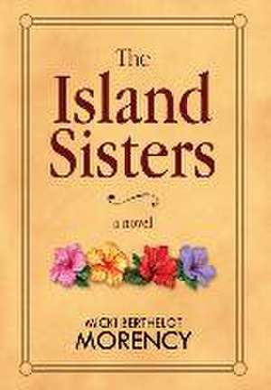 The Island Sisters de Micki Berthelot Morency