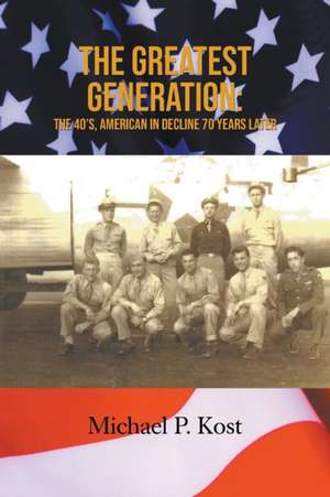 The Greatest Generation de Michael P. Kost