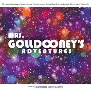 Mrs. Golldooney's Adventures: Mrs. Ava Golldooney's Adventure, A Trapped Master Bumble Bee, Friends Go Gliding From Valley Mountain de Chanmattee Lynnie Bachoo