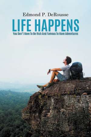 Life Happens de Edmond P. Derousse