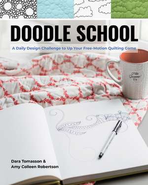 Doodle School: A Daily Design Challenge to Up Your Free-Motion Quilting Game de Dara Tomasson