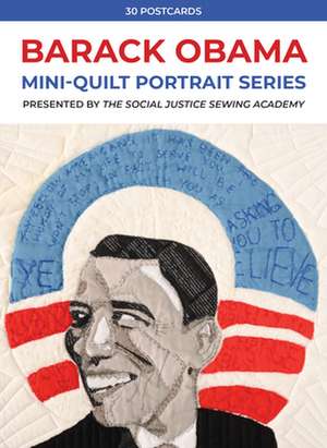 Barack Obama Mini-Quilt Portrait Series: 30 Postcards Presented by the Social Justice Sewing Academy de The Social Justice Sewing Academy