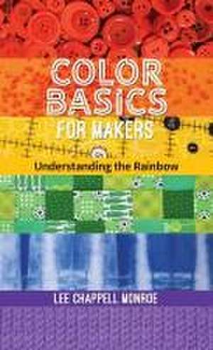 Color Basics for Makers de Lee Chappell Monroe