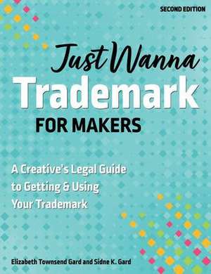 Just Wanna Trademark for Makers de Sidne K Gard