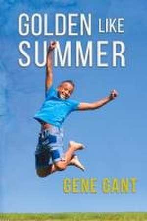 Golden Like Summer de Gene Gant