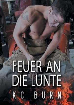 Feuer an die Lunte de K. C. Burn