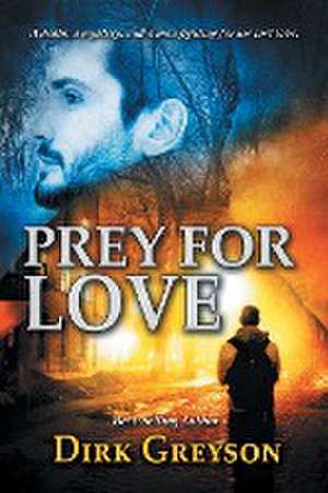 Prey for Love de Dirk Greyson