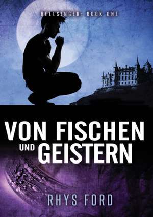 Von Fischen Und Geistern: Volume 1 de Rhys Ford