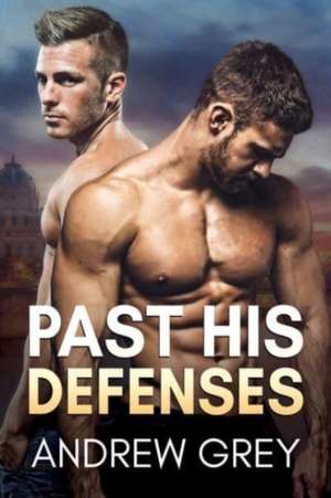 Past His Defenses de Andrew Grey