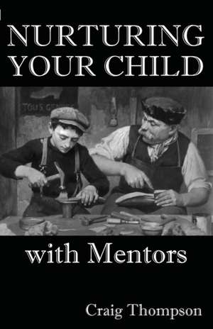 Nurturing Your Child with Mentors de Craig Thompson