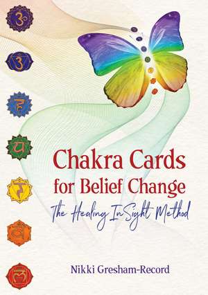 Chakra Cards for Belief Change: The Healing InSight Method de Nikki Gresham-Record