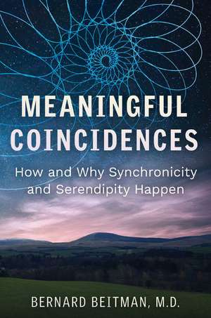 Meaningful Coincidences: How and Why Synchronicity and Serendipity Happen de Bernard Beitman