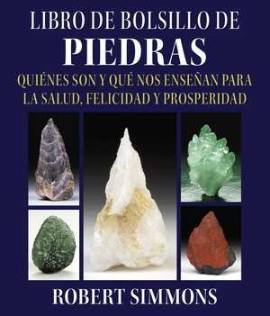 Libro de bolsillo de piedras: Quiénes son y qué nos enseñan para la salud, felicidad y prosperidad de Robert Simmons