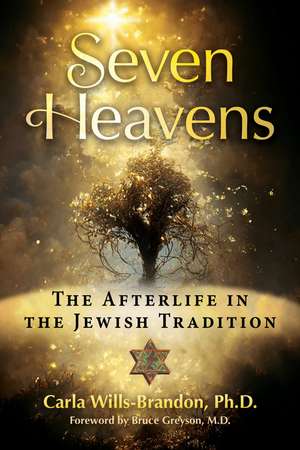 Seven Heavens: The Afterlife in the Jewish Tradition de Carla Wills-Brandon