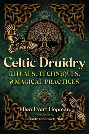 Celtic Druidry: Rituals, Techniques, and Magical Practices de Ellen Evert Hopman