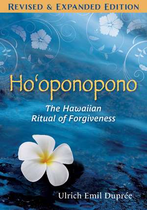 Ho'oponopono: The Hawaiian Ritual of Forgiveness de Ulrich E. Duprée