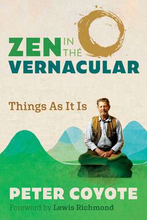 Zen in the Vernacular: Things As It Is de Peter Coyote