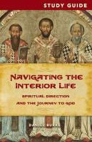 Navigating the Interior Life Study Guide de Dan Burke