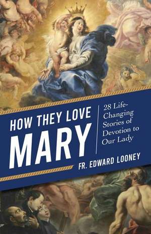 How They Love Mary de Fr Edward L Looney