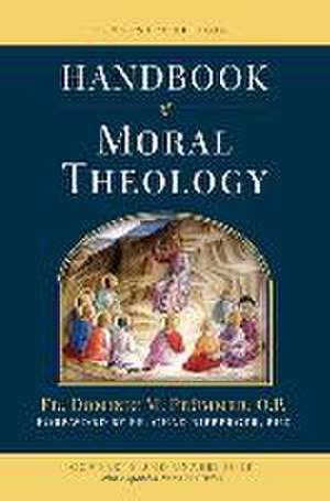 Handbook of Moral Theology de Dominic M Prümmer