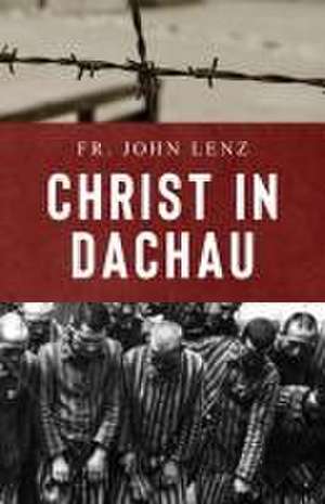 Christ in Dachau de John Lenz