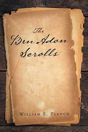 The Ben-Adon Scrolls de William E. Planck