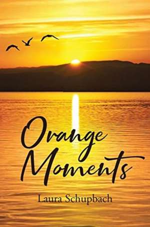 Orange Moments de Laura Schupbach