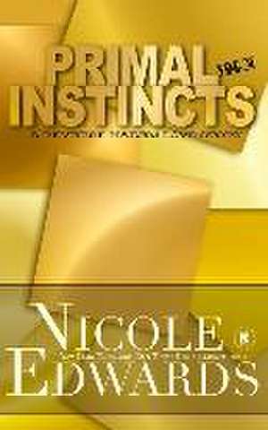 Primal Instincts: Volume 8 de Nicole Edwards