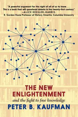 The New Enlightenment and the Fight to Free Knowledge de Peter B. Kaufman