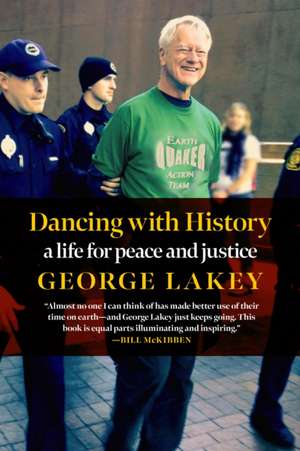 Dancing With History: A Life for Peace and Justice de George Lakey