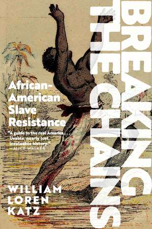 Breaking the Chains: African-American Slave Resistance de William Loren Katz