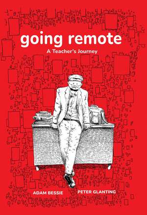 Going Remote: A Teacher's Journey de Adam Bessie