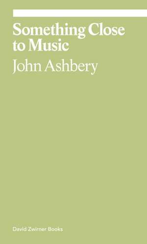 Something Close to Music de John Ashbery