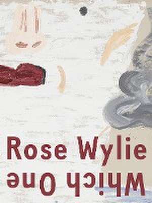 Rose Wylie: Which One de Rose Wylie